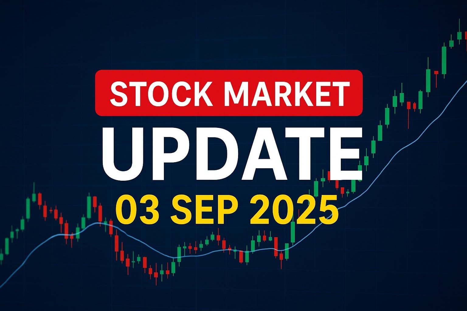 Today Stock Market Update 03 Sep 2025